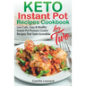 KETO INSTANT POT RECIPES COOKBOOK for TWO: Low-Carb, Easy and Healthy Instant Pot Pressure Cooker Recipes That Taste Incredible