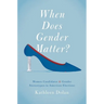 When Does Gender Matter?: Women Candidates and Gender Stereotypes in American Elections