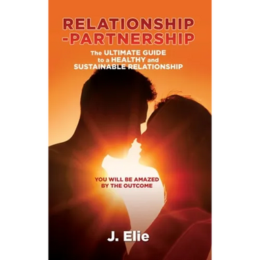 Relationship-Partnership The ultimate guide to a healthy and sustainable relationship: You will be amazed by the outcome