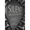 Silent Medievalisms: Reimagining the Middle Ages During Film's Foundational Era