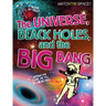 The Universe, Black Holes, and the Big Bang