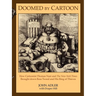 Doomed by Cartoon: How Cartoonist Thomas Nast and the New York Times Brought Down Boss Tweed and His Ring of Thieves