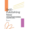 Self-Publishing Now: A Step-by-Step Guide to Publishing Your Children's Book on IngramSpark, Amazon KDP, and More