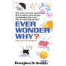 Ever Wonder Why?: Here Are the Answers!