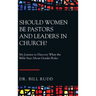 Should Women Be Pastors and Leaders in Church?: My Journey to Discover What the Bible Says About Gender Roles