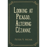 Looking At Picasso, Altering Cézanne