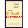 From Difficult to Disturbed: Understanding and Managing Dysfunctional Employees