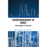 Entrepreneurship in Korea: From Chaebols to Start-Ups