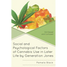 Social and Psychological Factors of Cannabis Use in Later Life by Generation Jones: Still Dazed and Confused
