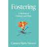 Fostering: A Memoir of Courage and Hope