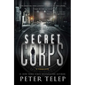 The Secret Corps: A Thriller