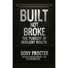 Built, Not Broke: The Pursuit of Resilient Wealth
