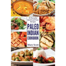 Paleo Indian Cookbook: 31 Flavorful Quick and Easy Recipes