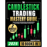 The Candlestick Trading Mastery Guide [10 in 1]: Master Price Action & Predict Market Moves with Candlestick Patterns, Proven Strategies & Trading Psy