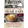 End of the Trail Eats: Cowboy-Approved Recipes from the Cowtown Cafe to the Saloon