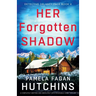 Her Forgotten Shadow: A completely gripping and absolutely unputdownable crime thriller