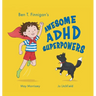 Ben T. Finnigan's Awesome ADHD Superpowers