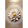 The Wisdom of Small Things