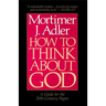 How to Think about God: A Guide for the 20th-Century Pagan