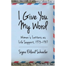 I Give You My Word: Letters as Life Support, 1973 - 1978
