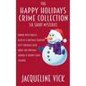 The Happy Holidays Crime Collection