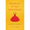 Never Sit If You Can Dance: Lessons from My Mother