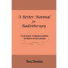 A Better Normal for Radiotherapy: Your Guide to Rediscovering Intimacy After Cancer
