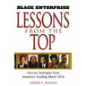 Black Enterprise Lessons from the Top: Success Strategies from America's Leading Black Ceos