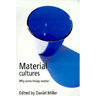 Material Cultures: Why Some Things Matter