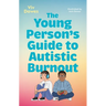 The Young Person's Guide to Autistic Burnout