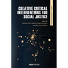 Creative Critical Interventions for Social Justice