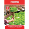 Hydroponics: The Complete Step by Step Guide To Building a Sustainable Garden to Grow Healthy Vegetables, Herbs and Fruits