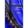 Gifts, Fruit and the Sound of Effective Ministry: Essentials for a Life of Influence