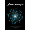 Luminous: Poems & Inquiry for the Soul's Journey