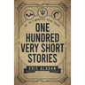 One Hundred Very Short Stories: Up to 3 Minutes Read Each