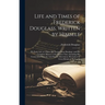 Life and Times of Frederick Douglass, Written by Himself: His Early Life as a Slave, His Escape From Bondage, and His Complete History to the Present