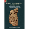 Ganga-Brahmaputra and Beyond: Exploring Art and Iconography of Eastern and North-Eastern India