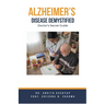 Alzheimer's Disease Demystified: Doctor's Secret Guide