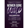 Women Gone Wild: Intuition: The Feminine Guide to Fearless Living
