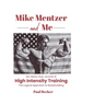 Mike Mentzer and Me: My Heavy Duty Journal of High Intensity Training The Logical Approach to Bodybuilding