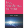 How Google Tests Software