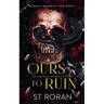 Ours To Ruin