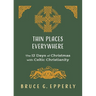 Thin Places Everywhere: The 12 Days of Christmas with Celtic Christianity