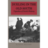 Dueling in the Old South: Vignettes of Social History