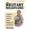 The Military Millionaire: A Financial Lifestyle Guide for Service Members and Their Families