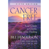 Cancer-Free: Your Guide to Gentle, Non-Toxic Healing [Fifth Edition]