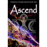 Ascend: Children of Lilith Series Book One