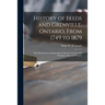 History of Leeds and Grenville, Ontario, From 1749 to 1879 [microform]: With Illustrations and Biographical Sketches of Some of Its Prominent Men and
