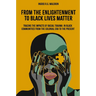 From the Enlightenment to Black Lives Matter: Tracing the Impacts of Racial Trauma in Black Communities from the Colonial Era to the Present