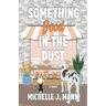 Something Good In the Dust: A Small Town Romance